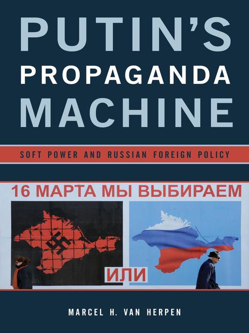 Title details for Putin's Propaganda Machine by Marcel H. Van Herpen - Available